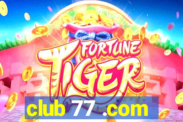 club 77 .com